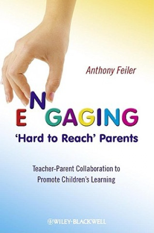 Książka Engaging 'Hard to Reach' Parents - Teacher-Parent Collaboration to Promote Children's Learning Feiler