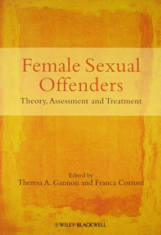 Carte Female Sexual Offenders - Theory, Assessment and Treatment Gannon