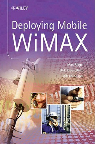 Knjiga Deploying Mobile WiMAX Max Riegel