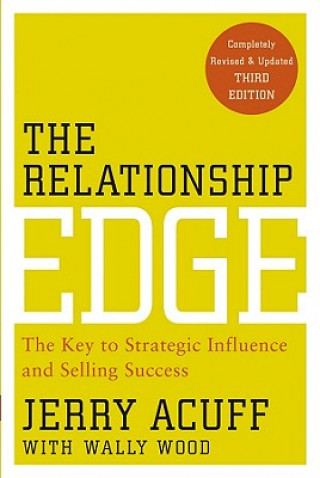 Könyv Relationship Edge - The Key to Strategic Influence and Selling Success 3e Acuff