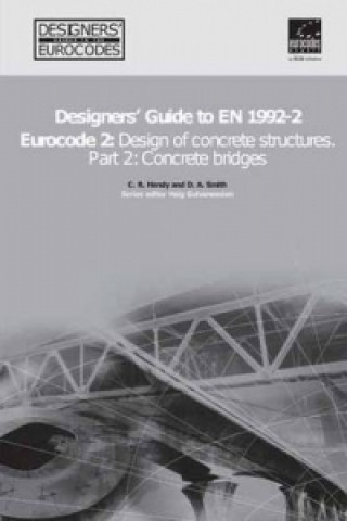 Carte Designers' Guide to EN 1992-2. Eurocode 2 : Design of concrete structures. Part 2: Concrete bridges C R Hendy