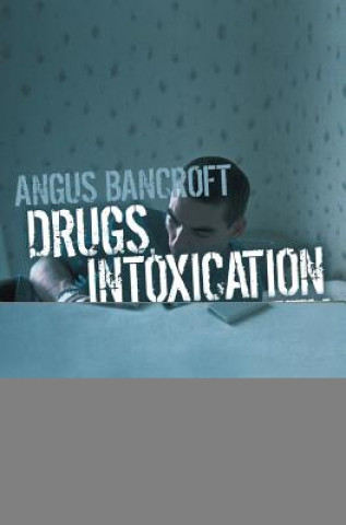 Książka Drugs, Intoxication and Society Bancroft