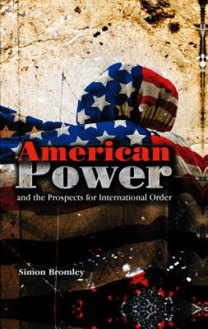 Könyv American Power and the Prospects for International  Order Bromley