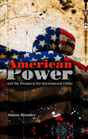 Kniha American Power and the Prospects for International  Order Bromley