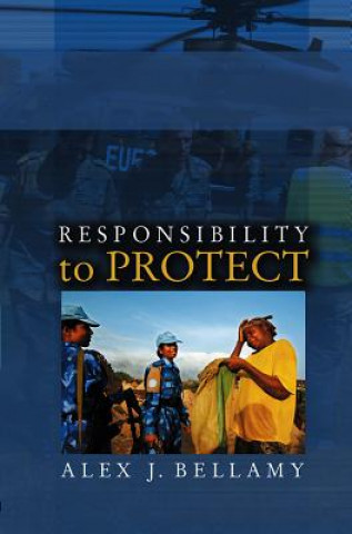 Könyv Responsibility to Protect - The Global Effort to End Mass Atrocities Bellamy