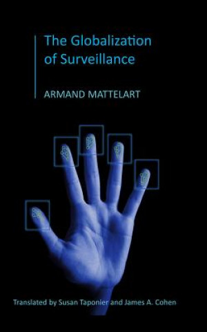 Könyv Globalization of Surveillance Mattelart