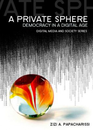 Carte Private Sphere - Democracy in a Digital Age Papacharissi