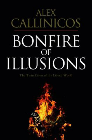 Książka Bonfire of Illusions - The twin crises of the liberal world Callinicos