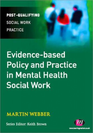 Kniha Evidence-based Policy and Practice in Mental Health Social Work Martin Webber