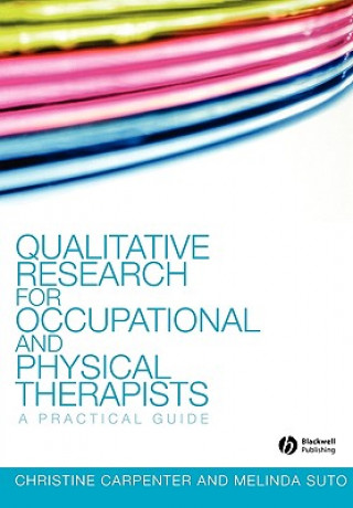 Könyv Qualitative Research for Occupational and Physical  Therapists Carpenter