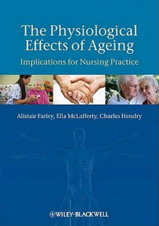 Könyv Physiological Effects of Ageing - Implications for Nursing Practice Farley