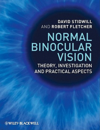 Könyv Normal Binocular Vision - Theory, Investigation and Practical Aspects David Stidwill