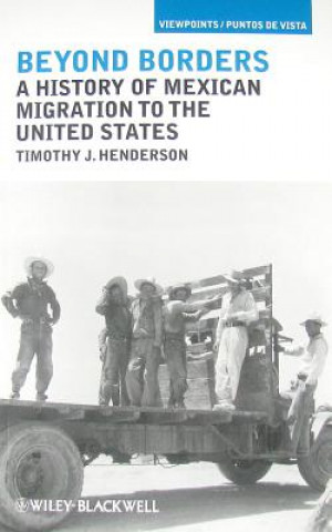 Książka Beyond Borders - A History of Mexican Migration to  the United States Henderson