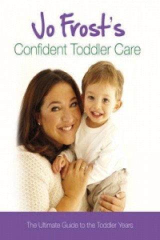 Kniha Jo Frost's Confident Toddler Care Jo Frost