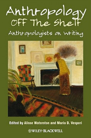 Knjiga Anthropology off the Shelf - Anthropologists on Writing Waterston