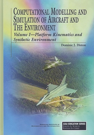 Kniha Computational Modelling and Simulation of Aircraft and the Environment: Platform Kinematics and Synthetic Environment v. 1 Diston