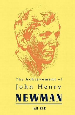 Livre Achievement of John Henry Newman Ian Ker