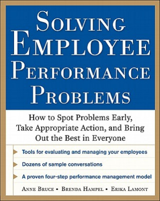Kniha Solving Employee Performance Problems: How to Spot Problems Early, Take Appropriate Action, and Bring Out the Best in Everyone Anne Bruce