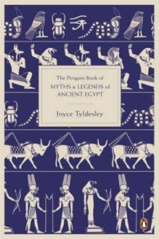 Książka The Penguin Book of Myths and Legends of Ancient Egypt Joyce Tyldesley