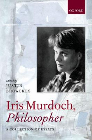 Könyv Iris Murdoch, Philosopher Justin Broackes