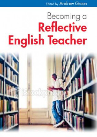 Kniha Becoming a Reflective English Teacher Andrew Green