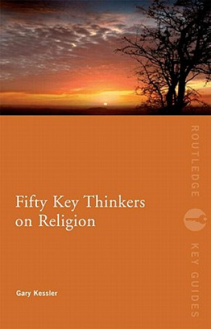 Kniha Fifty Key Thinkers on Religion Gary Kessler