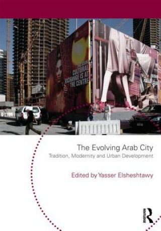 Könyv Evolving Arab City Yasser Elsheshtawy