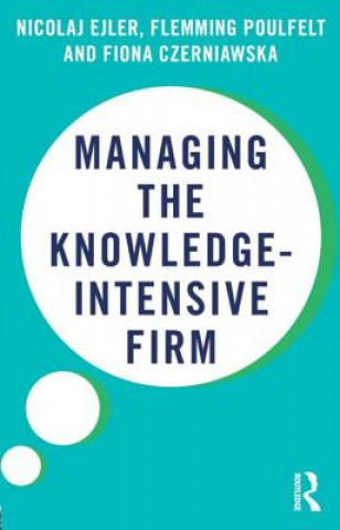 Kniha Managing the Knowledge-Intensive Firm Nicolaj Ejler