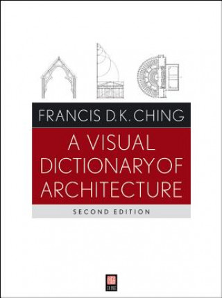 Kniha Visual Dictionary of Architecture 2e Francis D K Ching