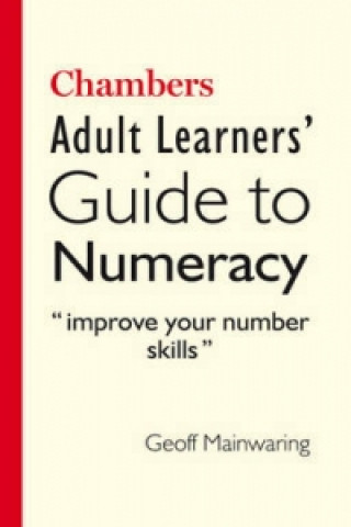 Carte Chambers Adult Learners' Guide to Numeracy Geoff Mainwaring