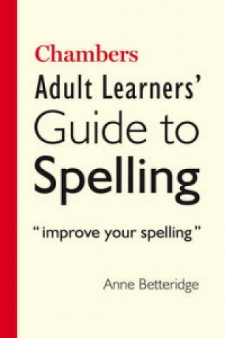 Carte Chambers Adult Learner's Guide to Spelling Anne Betteridge