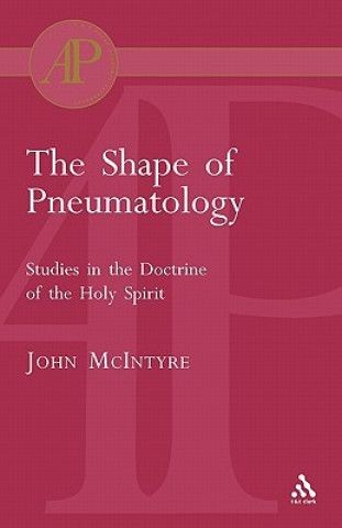 Kniha Shape of Pneumatology John McIntyre