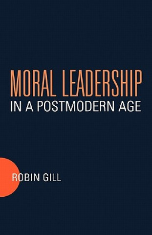 Kniha Moral Leadership in a Postmodern Age Robin Gill