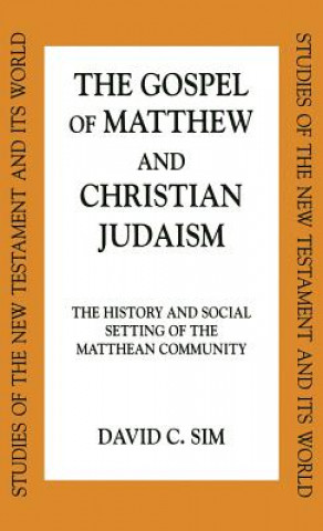 Könyv Gospel of Matthew and Christian Judaism David Sim