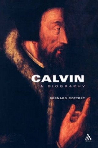 Könyv Calvin, A Biography Bernard Cottret