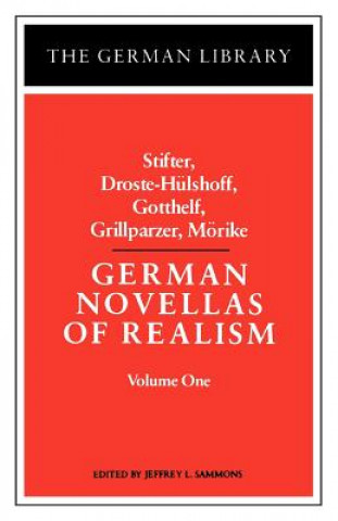 Carte German Novellas of Realism: Stifter, Droste-Hulshoff, Gotthelf, Grillparzer, Morike Jeffrey Sammons