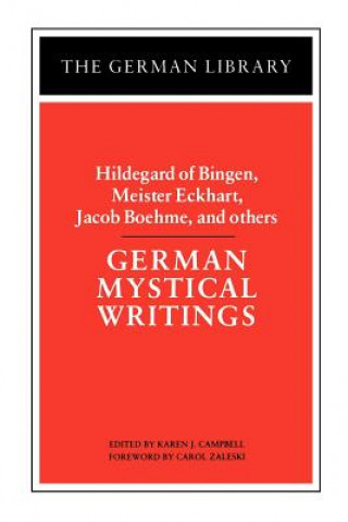 Book German Mystical Writings: Hildegard of Bingen, Meister Eckhart, Jacob Boehme, and others Karen Campbell