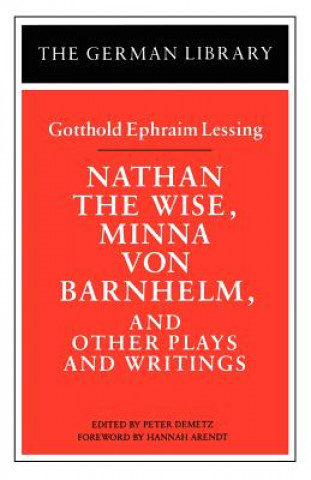 Carte Nathan the Wise, Minna von Barnhelm, and Other Plays and Writings: Gotthold Ephraim Lessing Peter Demetz