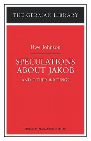 Carte Speculations about Jakob: Uwe Johnson Alexander Stephan