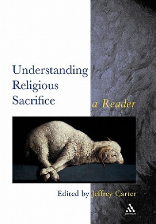 Kniha Understanding Religious Sacrifice Jeffrey Carter