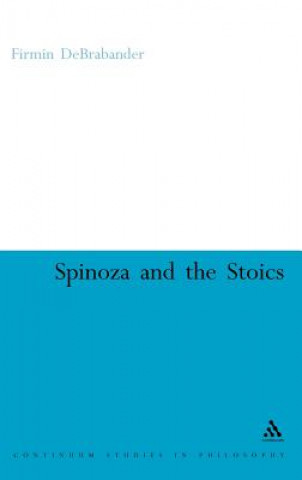 Książka Spinoza and the Stoics Firmin DeBrabander