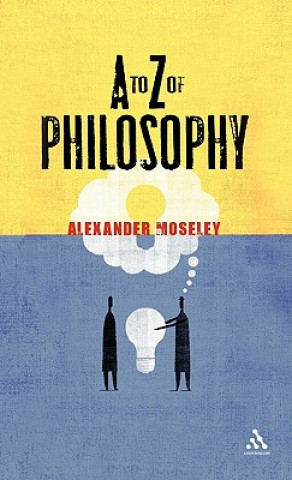Kniha to Z of Philosophy Alexander Moseley