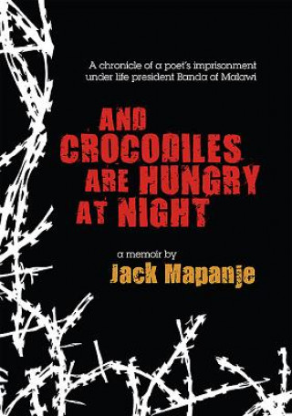 Kniha And Crocodiles Are Hungry At Night Jack Mapanje