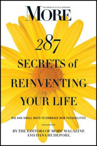 Carte MORE Magazine 287 Secrets of Reinventing Your Life MORE Magazine