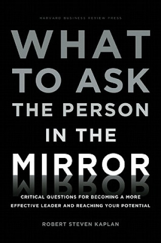 Książka What to Ask the Person in the Mirror Robert Kaplan
