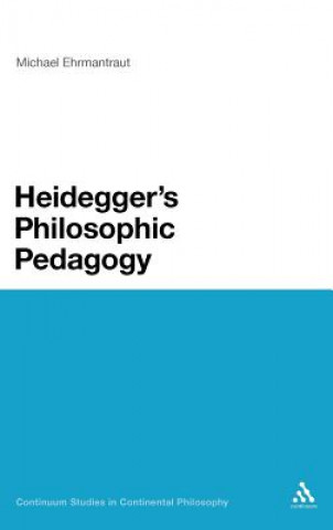 Kniha Heidegger's Philosophic Pedagogy Michael Ehrmantraut