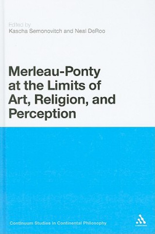 Carte Merleau-Ponty at the Limits of Art, Religion, and Perception Kascha Semonovitch