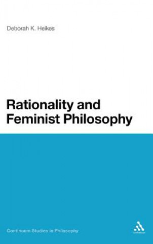 Книга Rationality and Feminist Philosophy Deborah Heikes