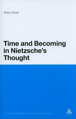 Kniha Time and Becoming in Nietzsche's Thought Robin Small