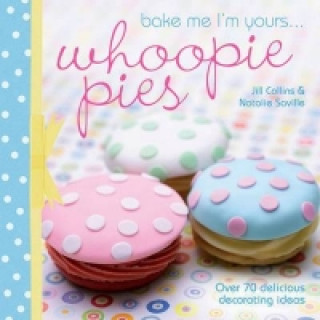 Kniha Bake Me I'm Yours... Whoopie Pies Jill Collins